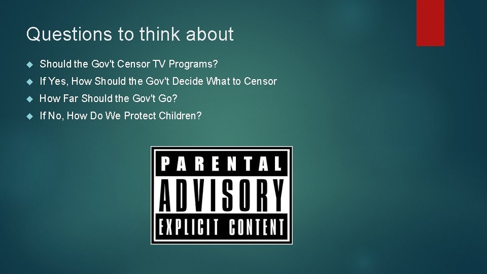 Questions to think about Should the Gov't Censor TV Programs? If Yes, How Should