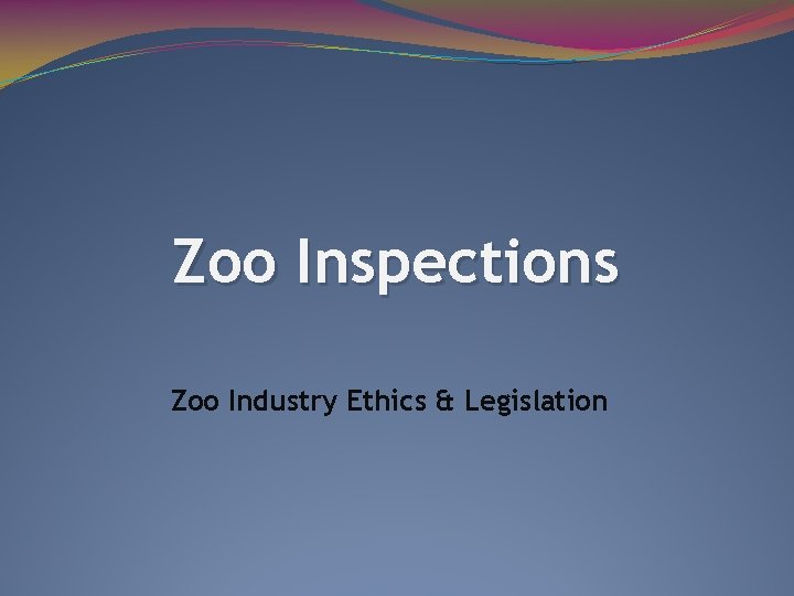 Zoo Inspections Zoo Industry Ethics & Legislation 