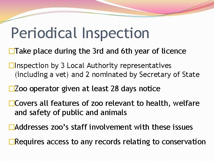 Periodical Inspection �Take place during the 3 rd and 6 th year of licence
