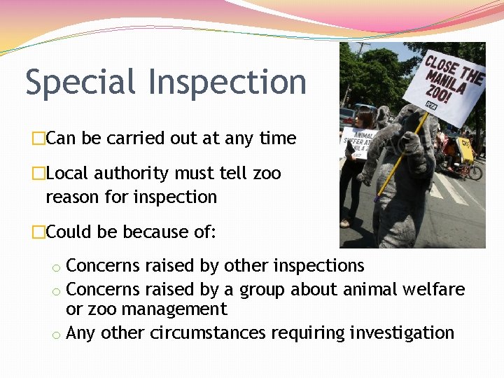 Special Inspection �Can be carried out at any time �Local authority must tell zoo