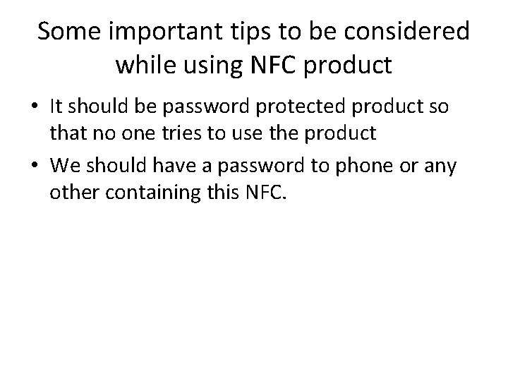 Some important tips to be considered while using NFC product • It should be