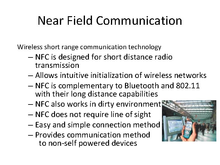 Near Field Communication Wireless short range communication technology – NFC is designed for short