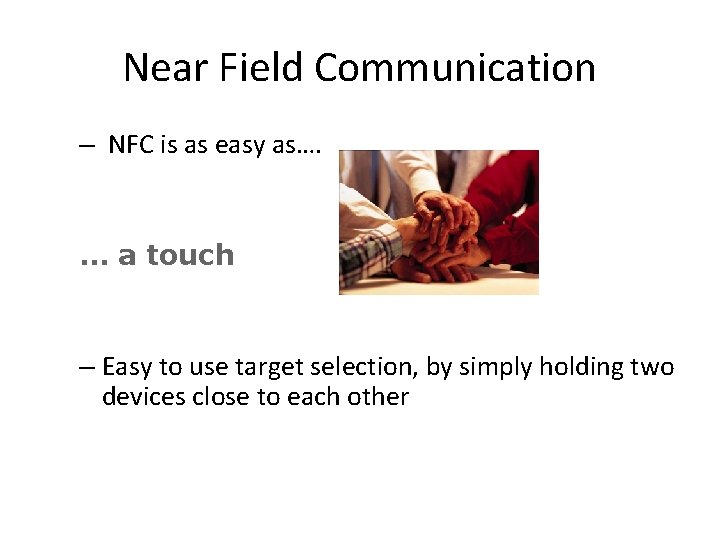 Near Field Communication – NFC is as easy as…. … a touch – Easy