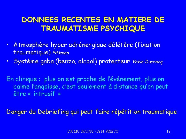 DONNEES RECENTES EN MATIERE DE TRAUMATISME PSYCHIQUE • Atmosphère hyper adrénergique délétère (fixation traumatique)