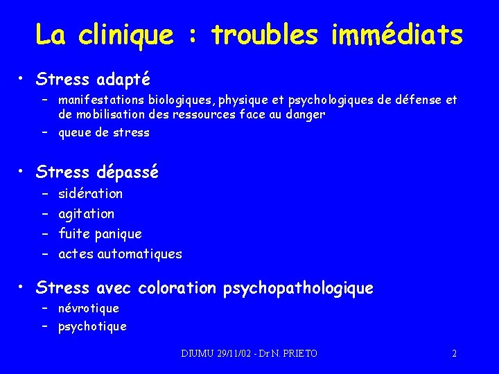 La clinique : troubles immédiats • Stress adapté – manifestations biologiques, physique et psychologiques