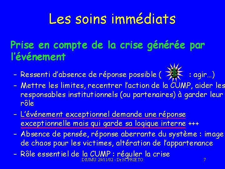 Les soins immédiats Prise en compte de la crise générée par l’événement – Ressenti