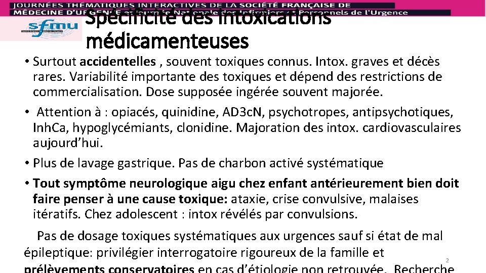 Spécificité des intoxications médicamenteuses • Surtout accidentelles , souvent toxiques connus. Intox. graves et