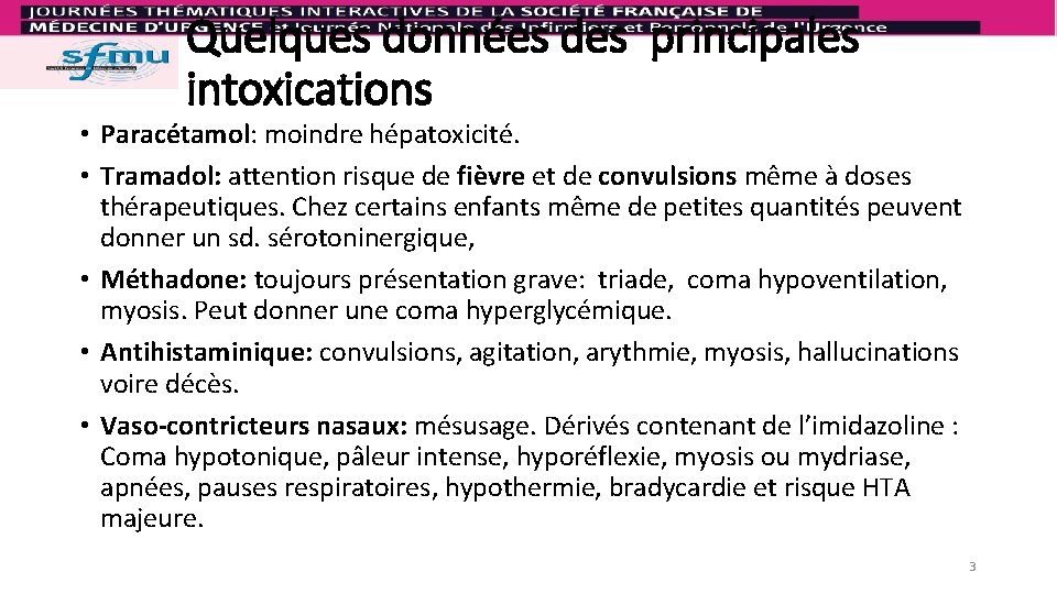 Quelques données des principales intoxications • Paracétamol: moindre hépatoxicité. • Tramadol: attention risque de