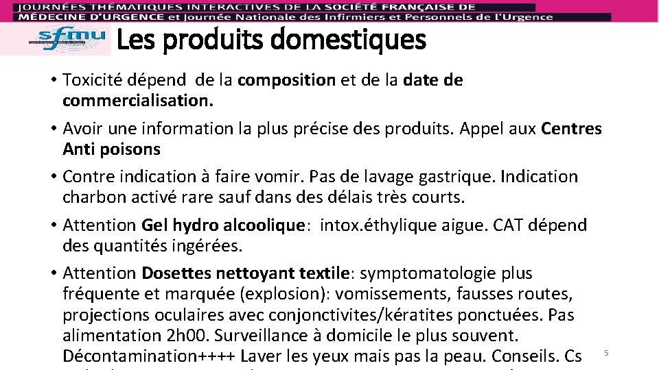 Les produits domestiques • Toxicité dépend de la composition et de la date de
