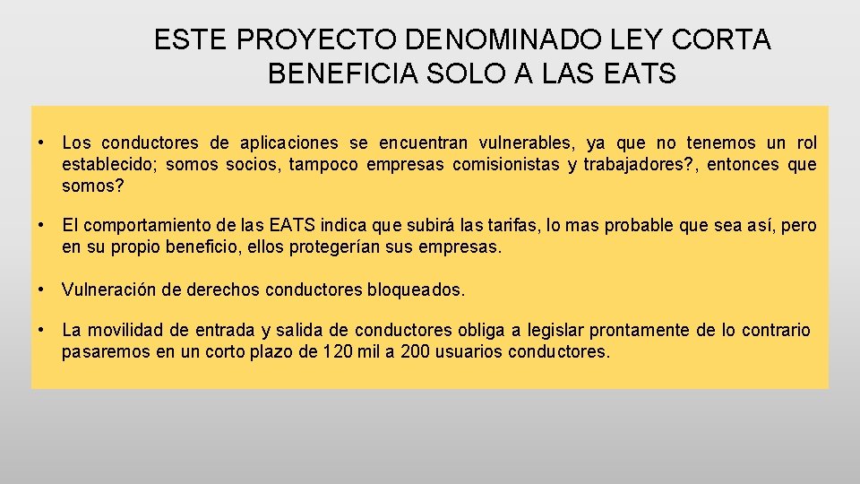 ESTE PROYECTO DENOMINADO LEY CORTA BENEFICIA SOLO A LAS EATS • Los conductores de