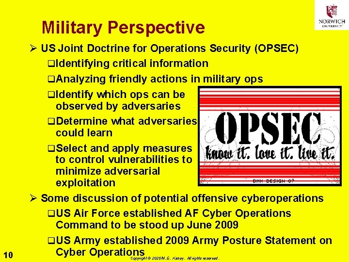 Military Perspective 10 Ø US Joint Doctrine for Operations Security (OPSEC) q Identifying critical