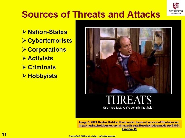 Sources of Threats and Attacks Ø Nation-States Ø Cyberterrorists Ø Corporations Ø Activists Ø