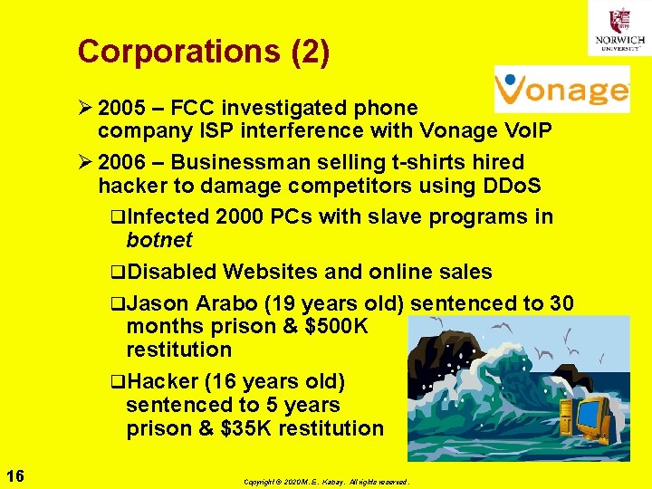 Corporations (2) Ø 2005 – FCC investigated phone company ISP interference with Vonage Vo.