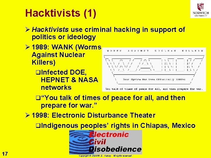 Hacktivists (1) Ø Hacktivists use criminal hacking in support of politics or ideology Ø