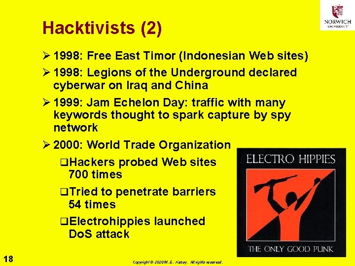 Hacktivists (2) Ø 1998: Free East Timor (Indonesian Web sites) Ø 1998: Legions of