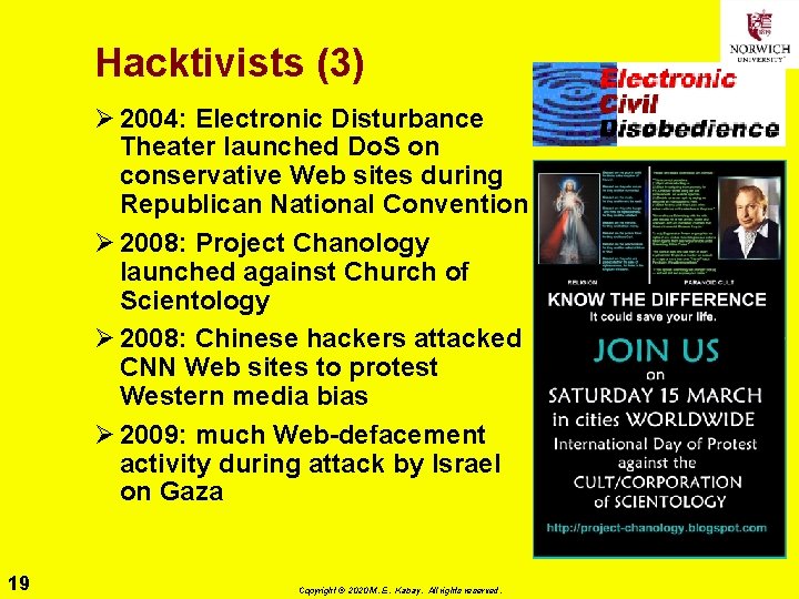 Hacktivists (3) Ø 2004: Electronic Disturbance Theater launched Do. S on conservative Web sites