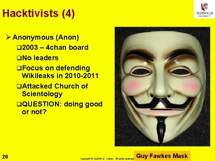Hacktivists (4) Ø Anonymous (Anon) q 2003 – 4 chan board q. No leaders