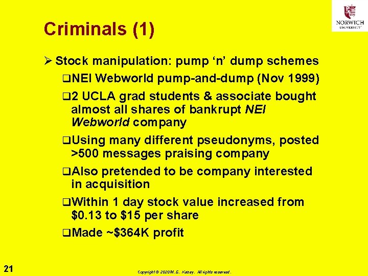 Criminals (1) Ø Stock manipulation: pump ‘n’ dump schemes q. NEI Webworld pump-and-dump (Nov