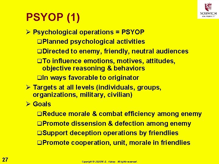PSYOP (1) Ø Psychological operations = PSYOP q Planned psychological activities q Directed to