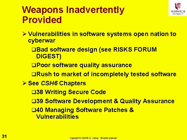 Weapons Inadvertently Provided Ø Vulnerabilities in software systems open nation to cyberwar q. Bad