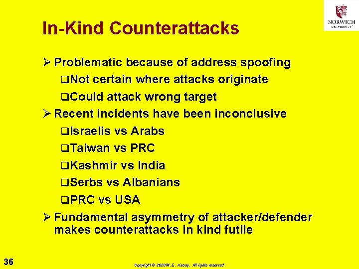 In-Kind Counterattacks Ø Problematic because of address spoofing q. Not certain where attacks originate