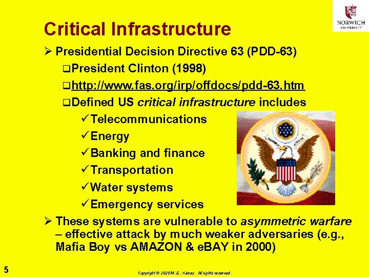 Critical Infrastructure Ø Presidential Decision Directive 63 (PDD-63) q. President Clinton (1998) qhttp: //www.