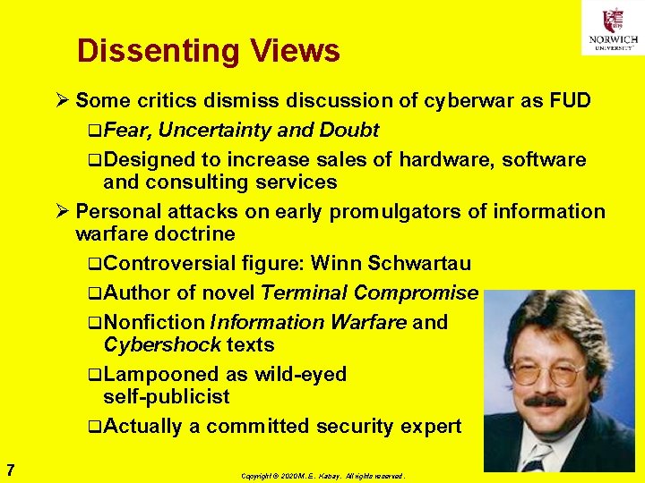 Dissenting Views Ø Some critics dismiss discussion of cyberwar as FUD q. Fear, Uncertainty