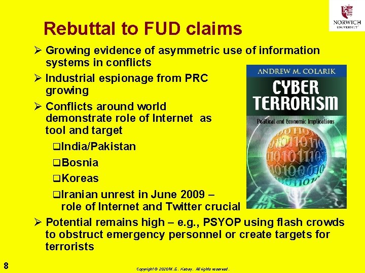 Rebuttal to FUD claims Ø Growing evidence of asymmetric use of information systems in