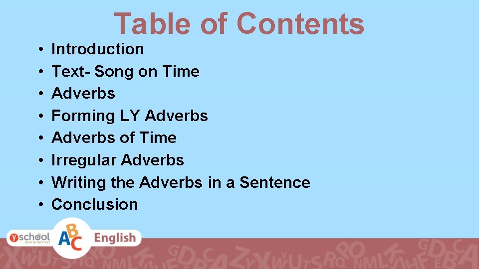  • • Table of Contents Introduction Text- Song on Time Adverbs Forming LY