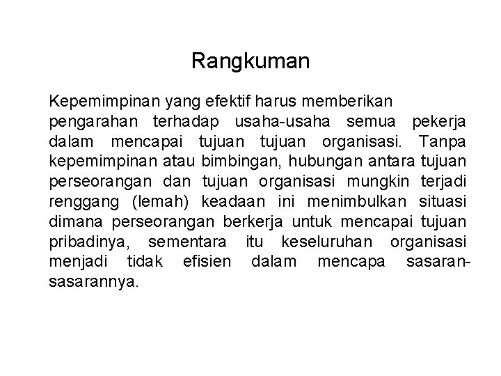 Rangkuman Kepemimpinan yang efektif harus memberikan pengarahan terhadap usaha-usaha semua pekerja dalam mencapai tujuan