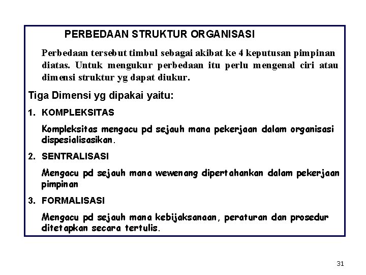 PERBEDAAN STRUKTUR ORGANISASI Perbedaan tersebut timbul sebagai akibat ke 4 keputusan pimpinan diatas. Untuk PERBEDAAN STRUKTUR ORGANISASI Perbedaan tersebut timbul sebagai akibat ke 4 keputusan pimpinan diatas. Untuk