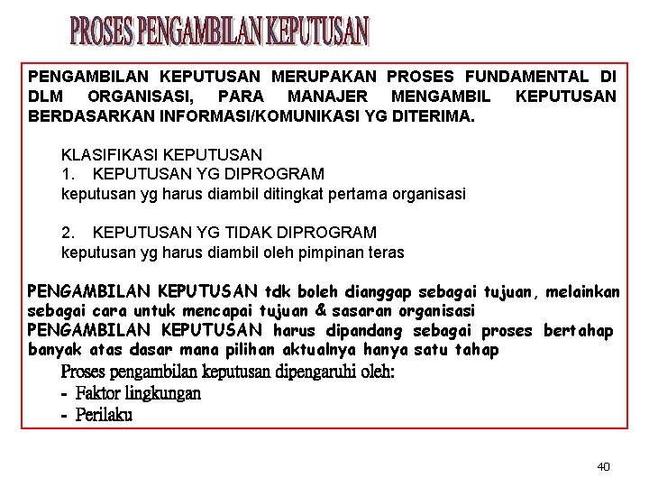 PENGAMBILAN KEPUTUSAN MERUPAKAN PROSES FUNDAMENTAL DI DLM ORGANISASI, PARA MANAJER MENGAMBIL KEPUTUSAN BERDASARKAN INFORMASI/KOMUNIKASI