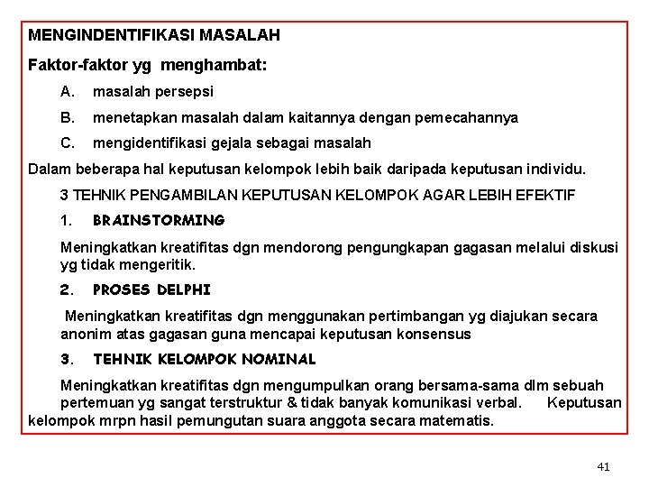 MENGINDENTIFIKASI MASALAH Faktor-faktor yg menghambat: A. masalah persepsi B. menetapkan masalah dalam kaitannya dengan