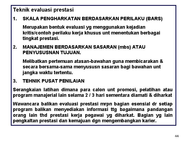 Teknik evaluasi prestasi 1. SKALA PENGHARKATAN BERDASARKAN PERILAKU (BARS) Merupakan bentuk evaluasi yg menggunakan