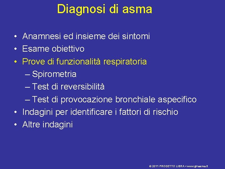 Diagnosi di asma • Anamnesi ed insieme dei sintomi • Esame obiettivo • Prove