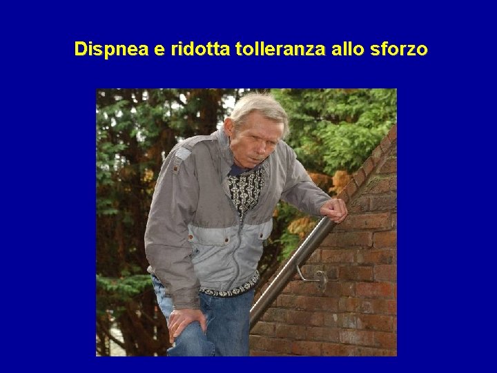 Dispnea e ridotta tolleranza allo sforzo 