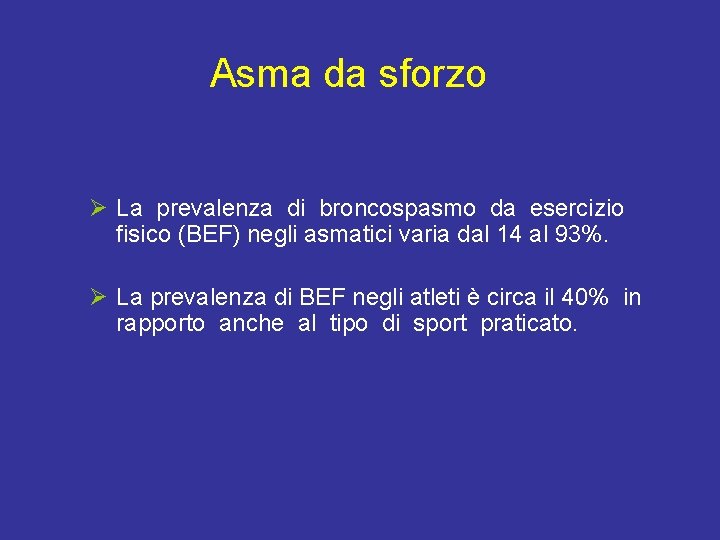 Asma da sforzo Ø La prevalenza di broncospasmo da esercizio fisico (BEF) negli asmatici