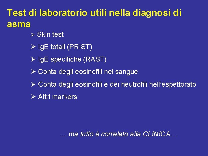 Test di laboratorio utili nella diagnosi di asma Ø Skin test Ø Ig. E