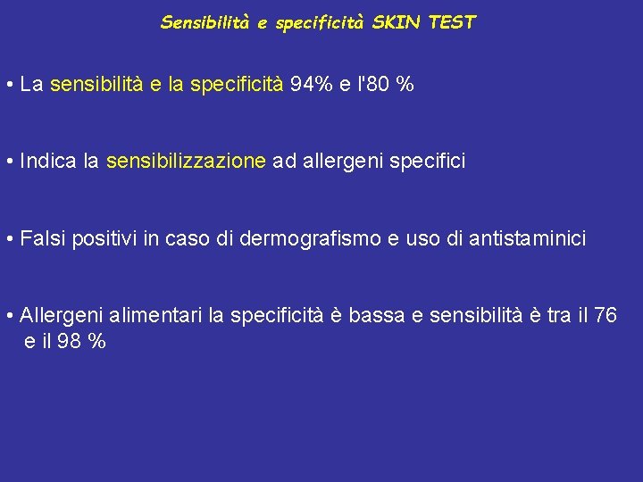 Sensibilità e specificità SKIN TEST • La sensibilità e la specificità 94% e l'80
