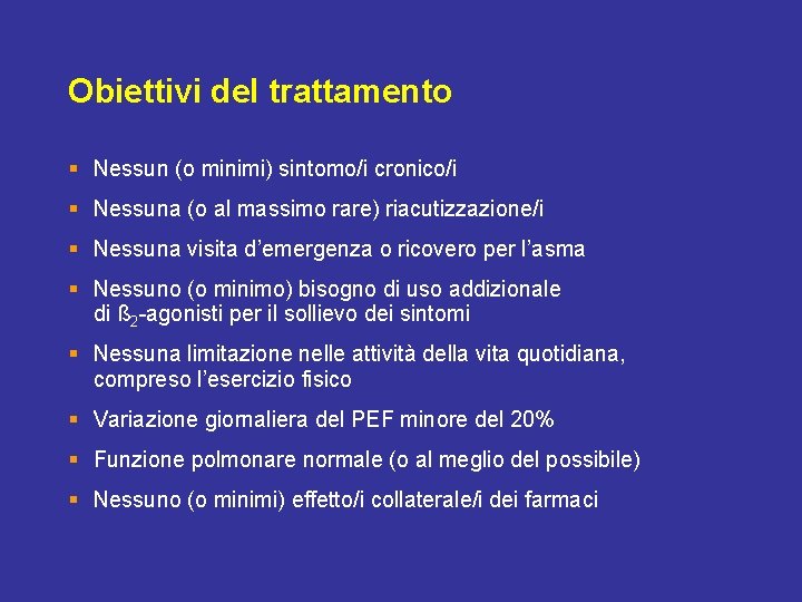 Obiettivi del trattamento § Nessun (o minimi) sintomo/i cronico/i § Nessuna (o al massimo