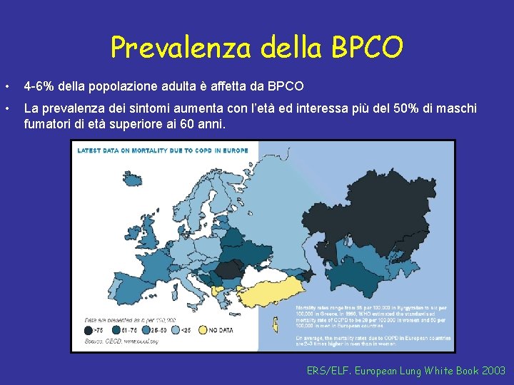 Prevalenza della BPCO • 4 -6% della popolazione adulta è affetta da BPCO •