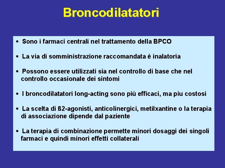 Broncodilatatori § Sono i farmaci centrali nel trattamento della BPCO § La via di