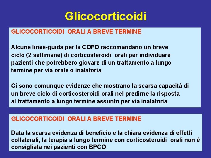 Glicocorticoidi GLICOCORTICOIDI ORALI A BREVE TERMINE Alcune linee-guida per la COPD raccomandano un breve