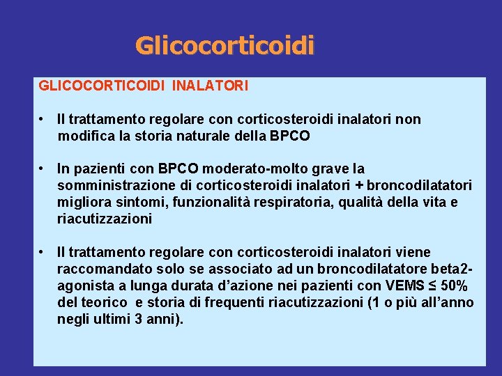 Glicocorticoidi GLICOCORTICOIDI INALATORI • Il trattamento regolare con corticosteroidi inalatori non modifica la storia