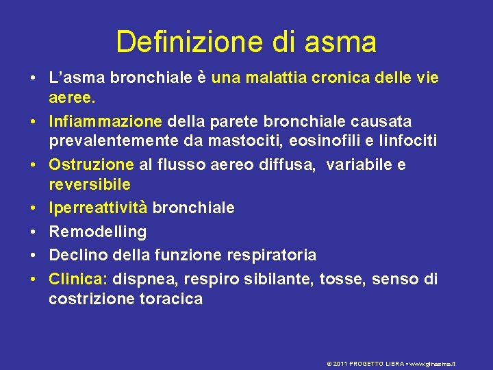 Definizione di asma • L’asma bronchiale è una malattia cronica delle vie aeree. •