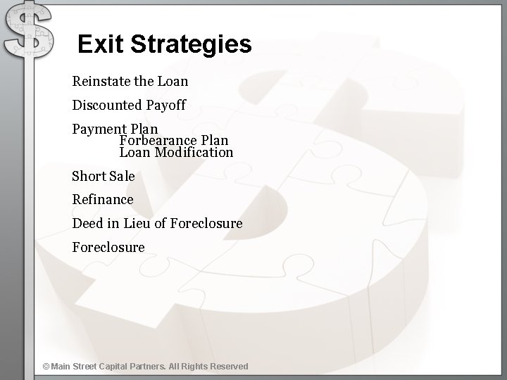 Exit Strategies Reinstate the Loan Discounted Payoff Payment Plan Forbearance Plan Loan Modification Short