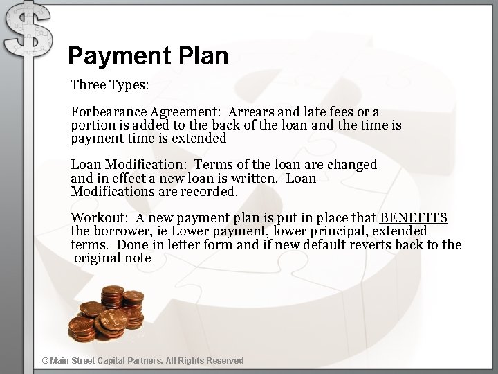 Payment Plan Three Types: Forbearance Agreement: Arrears and late fees or a portion is