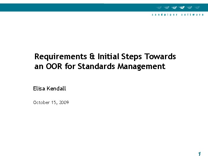 Requirements & Initial Steps Towards an OOR for Standards Management Elisa Kendall October 15,
