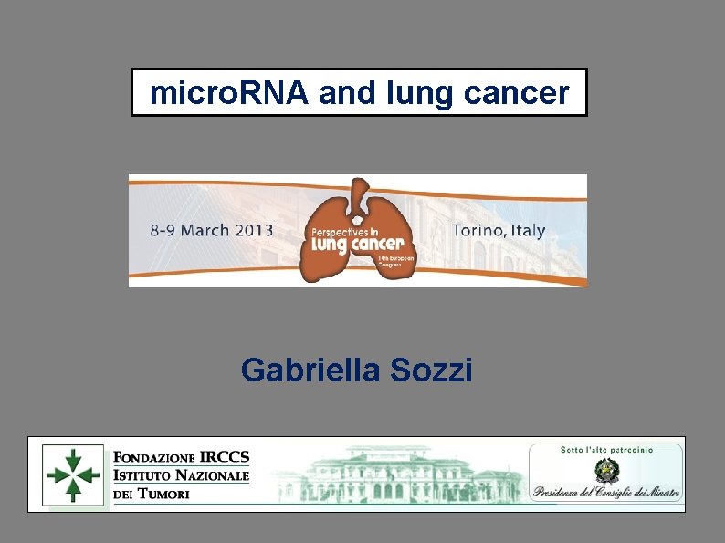 micro. RNA and lung cancer Gabriella Sozzi 