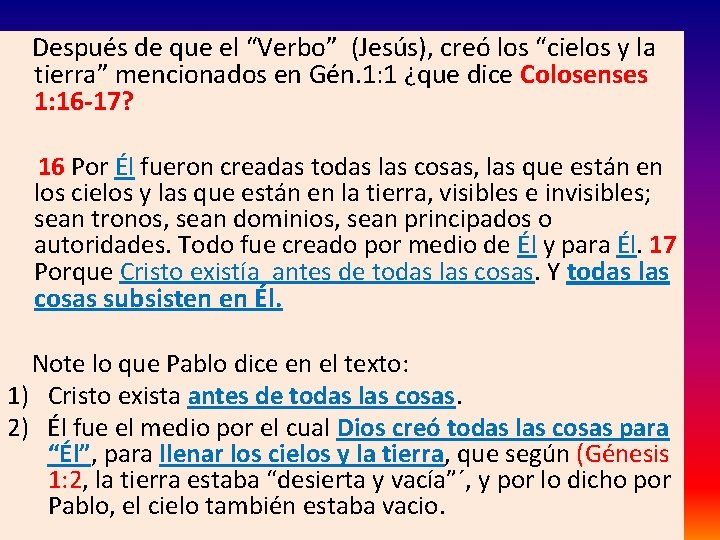 Después de que el “Verbo” (Jesús), creó los “cielos y la tierra” mencionados en